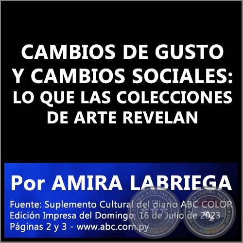 CAMBIOS DE GUSTO Y CAMBIOS SOCIALES: LO QUE LAS COLECCIONES DE ARTE REVELAN - Por AMIRA LABRIEGA - Domingo, 16 de Julio de 2023